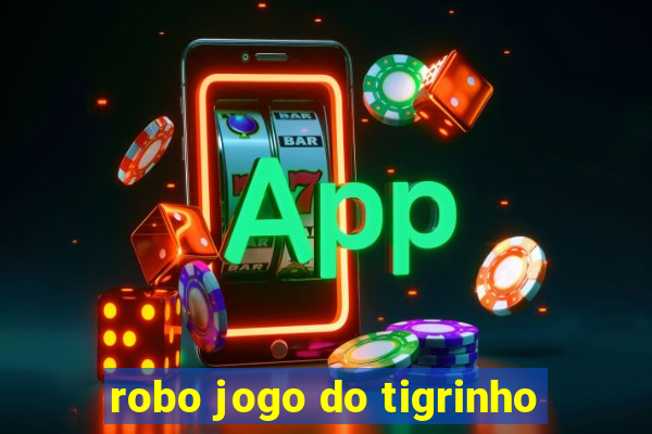 robo jogo do tigrinho